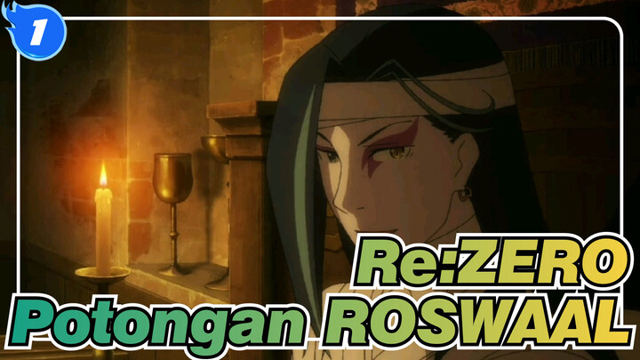 [Re:ZERO - Memulai Kehidupan di Dunia Lain] Potongan S213-ROSWAAL_1