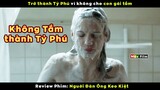 Không cho con tắm lại hóa Tỷ Phú - review phim Người Đàn Ông Keo Kiệt
