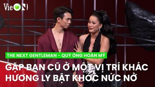 Gặp lại bạn cũ ở một vị trí khác Hương Ly bật khóc nức nở | The Next Gentleman - Quý Ông Hoàn Mỹ