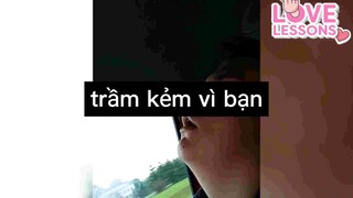 Trầm kẻm vì bạn