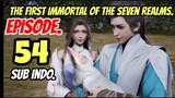 First Immortal of The Seven Realms Ep54 sub indo