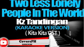 TWO LESS LONELY PEOPLE IN THE WORLD - KZ Tandingan (KARAOKE VERSION) (Kita Kita