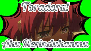 Toradora! | Aku Merindukanmu