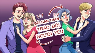 Phần 1 - Tôi Tráo Đổi Bạn Trai Với Bạn Thân Để Cứu Vớt Tình Yêu Đang Chết Dần Chết Mòn Của Mình