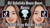 DJ SAKALAKA BOOM BOOM | DJ GOYANG FAMILY VIRAL TIK TOK TERBARU 2023 YANG KALIAN CARI !