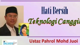 Tazkirah Ustaz Pahrol Mohd Juoi - Hati Bersih Teknologi Canggih Ceramah