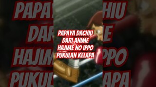 Papaya Dachiu Dari Anime Hajime No Ippo Pukulan Kelapa