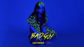 Billie Eilish - Bad Guy (Leo Maria Remix)