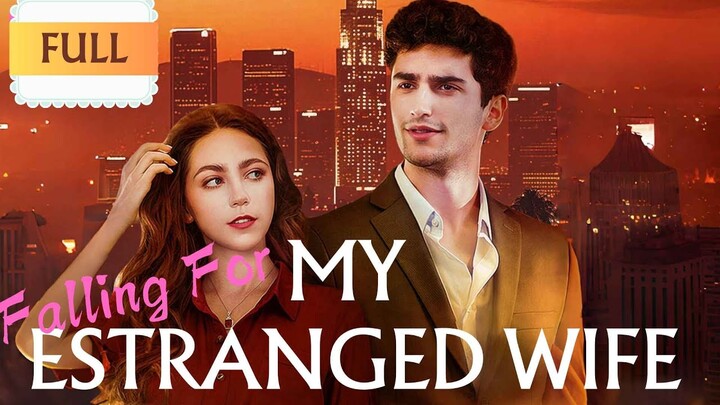 Falling For My Estranged Wife And Found Out How She Taste Like ! | FULL | HOT SERIES #drama #ex