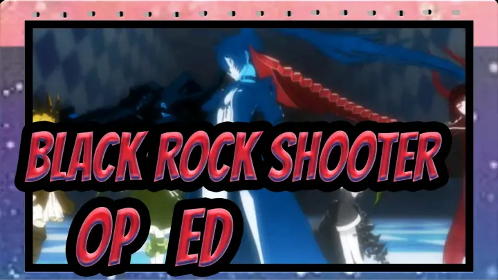 BLACK★ROCK SHOOTER | OP/ED_B