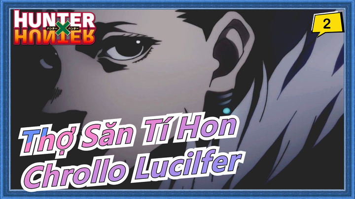 [Thợ Săn Tí Hon/Chrollo Lucilfer] Tòa tháp_2