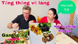 Salade gan ngỗng áp chảo với pomme/ông xã tấm tắt khen/tổng thống về làng/hoa muối/cuộc sống pháp