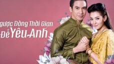 Ngược dòng thời gian để yêu anh ✨ phần 1 ✨ Tập 14/2 (Lồng tiếng)