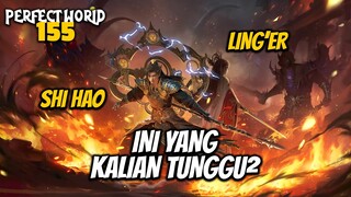 Shi Hao dan Huo Linger yang kita tunggu-tunggu - ALUR CERITA Perfect World 155