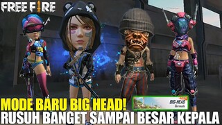 MODE BARU BIG HEAD - KOCAK PARAH KEPALA BISA JADI GEDE BANGET! ASLI RUSUH BANGET! FREE FIRE