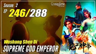 【Wu Shang Shen Di】 S2 EP 246 (310) - Supreme God Emperor | 1080P