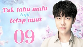 【Serial Drama】Tak tahu malu tapi tetap imut 09