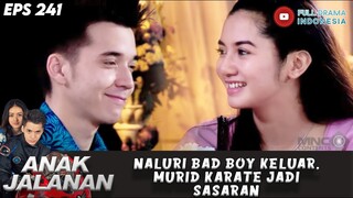 NALURI BAD BOY KELUAR, MURID KARATE JADI SASARAN - ANAK JALANAN 242