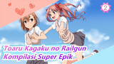 Toaru Kagaku no Railgun | Kompilasi Super Epik_2