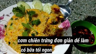 CƠM CHIÊN TRỨNG_đơn giản dễ làm_ buổi tối có được bữa cơm ngon