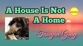 A House Is Not A Home - Tamyra Gray