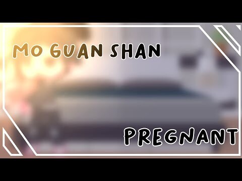 Mo Guan Shan Pregnant//Part 1//GCMV//Yaoi 🏳️‍🌈// Feature AU Tianshan//mo guan shan has hair