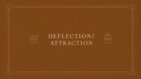 08. Deflection Attraction