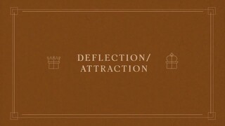 08. Deflection Attraction