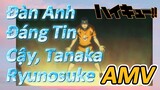[Haikyu!!] AMV | Đàn Anh Đáng Tin Cậy, Tanaka Ryunosuke