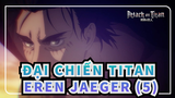 [Đại chiến Titan] Cảnh Mùa 4 Eren Jaeger-Phần 5_B
