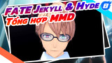 Tổng hợp Henry Jekyll & Hyde | Fate / MMD_8