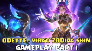 ODETTE - VIRGO ZODIAC SKIN GAMEPLAY PART 1 - MLBB