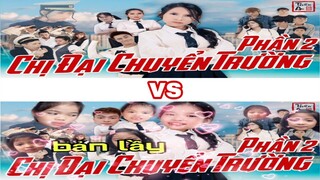 SO SÁNH [Nhạc chế] - CHỊ ĐẠI CHUYỂN TRƯỜNG (Phần2) | THIÊN AN VS [Nhạc chế] - PHIÊN BẢN RẺ TIỀN