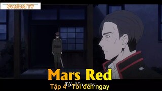 Mars Red Tập 4 - Tôi đến ngay