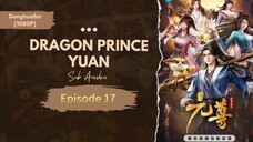 Dragon Prince Yuan | Episode 17