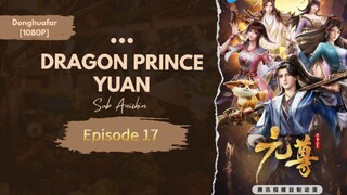 Dragon Prince Yuan | Episode 17