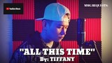 "ALL THIS TIME" By: Tiffany (MMG REQUESTS)