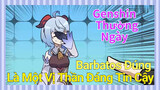 [Genshin, Thường Ngày] Barbatos Đúng Là Một Vị Thần Đáng Tin Cậy
