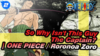 So Why Isn't This Guy The Captain? | ONE PIECE / Roronoa Zoro_2