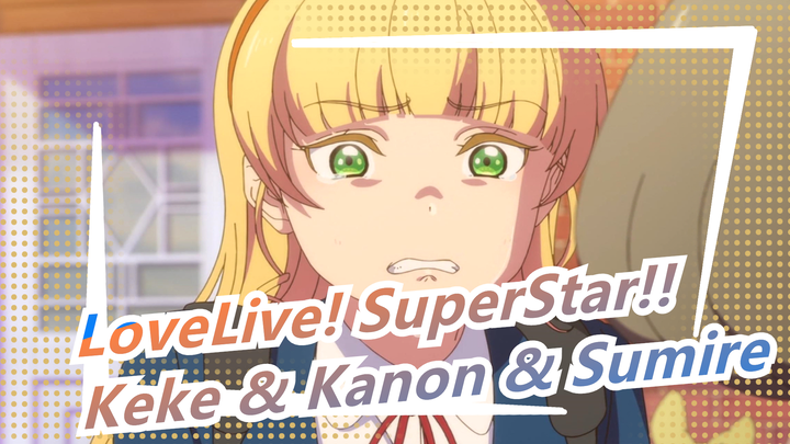 [LoveLive! SuperStar!! | Bengkok] Keke & Kanon & Sumire - San Ren You