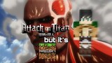 POV: You're Eren and meets the Colossal Titan but in Minecraft Survival remake