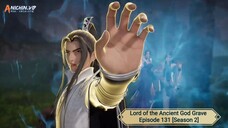 Lord of the Ancient God Grave Episode 131 [Season 2] Subtitle Indonesia