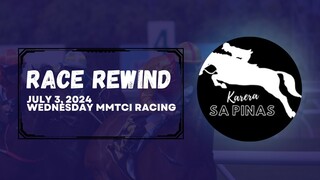 RACE REWIND | JULY 3, 2024 | WEDNESDAY MMTCI RACING | Karera Sa Pinas