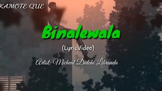 Binalewala (Lyrics)- Micheal Dutchi Libranda