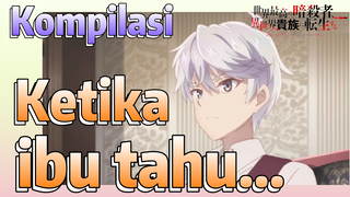 [Reincarnated Assassin]Kompilasi | Ketika ibu tahu...