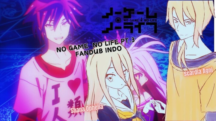 No Game No Life Pt.3 Fandub Indonesia