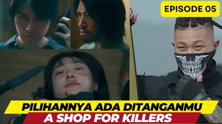 A SHOP FOR KILLER - EPISODE 05 - PILIHANNYA ADA DITANGANMU