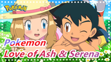 Pokemon|【MAD】Love of Ash & Serena