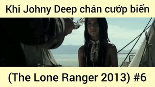 Khi Johny Deep chán cướp biển (The Lone Ranger 2013) #6