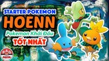 Vùng Đất Hoenn: Pokemon Khởi Đầu TỐT và NÊN CHỌN nhất ?!? | Best Hoenn Starter Pokemon | PAG Center